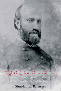 Fighting for General Lee: Confederate General Rufus Barringer and the North Carolina Cavalry Brigade