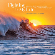 Fighting for My Life: Finding Hope and Serenity on Martha's Vineyard