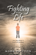 Fighting for My Life: One Man's Battle to Find Faith and Hope