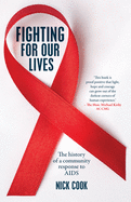 Fighting For Our Lives: The history of a community response to AIDS