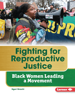 Fighting for Reproductive Justice: Black Women Leading a Movement