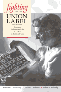 Fighting for the Union Label: The Women's Garment Industry and the Ilgwu in Pennsylvania