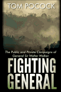 Fighting General: The Public and Private Campaigns of General Sir Walter Walker