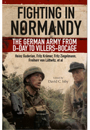 Fighting in Normandy: The German Army from D-Day to Villers-Bocage
