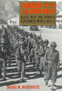 Fighting in the Jim Crow Army: Black Men and Women Remember World War II