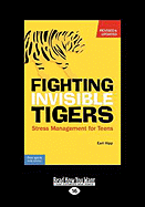 Fighting Invisible Tigers: Stress Management for Teens (Easyread Large Edition)