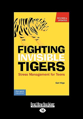 Fighting Invisible Tigers: Stress Management for Teens (Easyread Large Edition) - Hipp, Earl