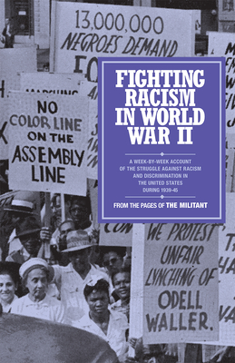 Fighting Racism in World War II: From the Pages of the Militant - James, Clr