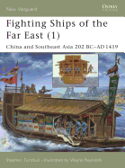 Fighting Ships of the Far East (1): China and Southeast Asia 202 BC - AD 1419