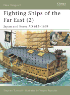 Fighting Ships of the Far East (2): Japan and Korea Ad 612-1639