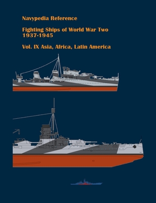 Fighting ships of World War Two 1937 - 1945. Volume IX. Asia, Africa, Latin America. - Gogin, Ivan