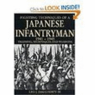 Fighting Techniques of a Japanese Infantryman 1941-1945: Training, Technique and Weapons