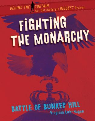 Fighting the Monarchy: Battle of Bunker Hill - Loh-Hagan, Virginia