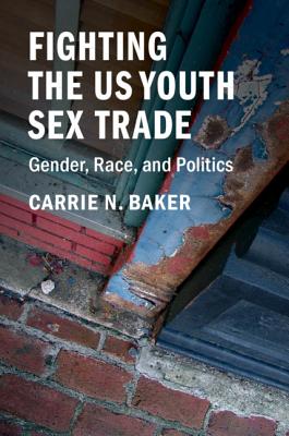 Fighting the US Youth Sex Trade - Baker, Carrie N