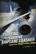 Fighting to Survive Airplane Crashes: Terrifying True Stories