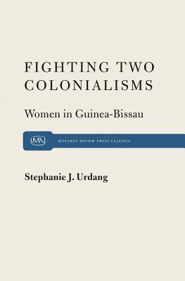 Fighting Two Colonialisms - Urdang, Stephanie