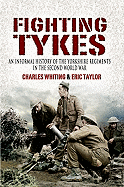 Fighting Tykes: An Informal History of the Yorkshire Regiments in the Second World War