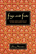 Figs and Fate: Stories about Growing Up in the Arab World Today - Marston, Elsa