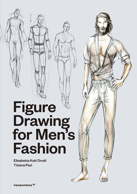 Figure Drawing for Men's Fashion - Drudi, Elisabetta Kuky, and Paci, Tiziana