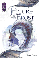 Figure in the Frost: Knights of the Silver Dragon, Book 5