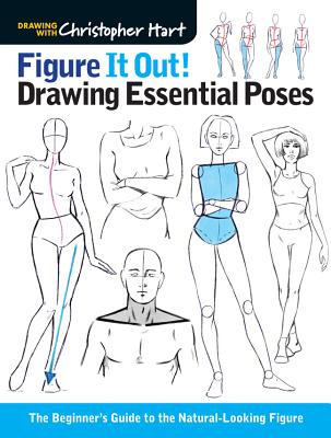 Figure It Out! Drawing Essential Poses: The Beginner's Guide to the Natural-Looking Figure - Hart, Christopher, Dr.
