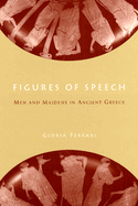 Figures of Speech: Men and Maidens in Ancient Greece