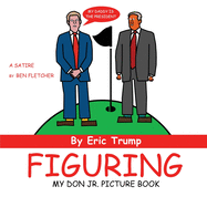 Figuring: by Eric Trump