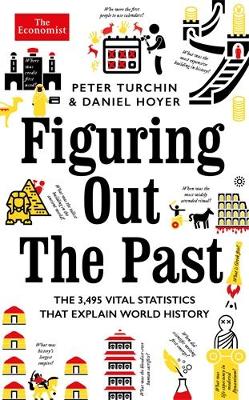 Figuring Out The Past: The 3,495 Vital Statistics that Explain World History - Turchin, Peter, and Hoyer, Daniel