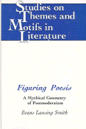 Figuring Poesis: A Mythical Geometry of Postmodernism