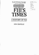 Fiji's times : history of Fiji