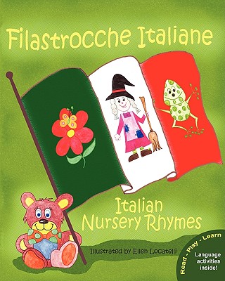 Filastrocche Italiane - Italian Nursery Rhymes - Locatelli, Ellen (Illustrator), and Cerulli, Claudia (Designer)