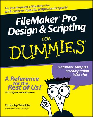 FileMaker Pro Design and Scripting For Dummies - Trimble, Timothy