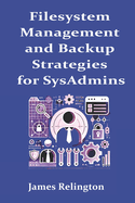 Filesystem Management and Backup Strategies for SysAdmins