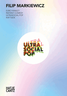 Filip Markiewicz: Ultrasocial Pop