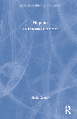 Filipino: An Essential Grammar - Zamar, Sheila