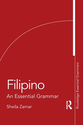 Filipino: An Essential Grammar - Zamar, Maria Sheila