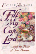 Fill My Cup, Lord...: A Teatime Devotional