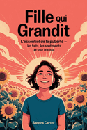 Fille qui grandit: L'essentiel de la pubert? - Les faits, les sentiments et tout le reste