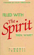 Filled with the Spirit-- Then What?
