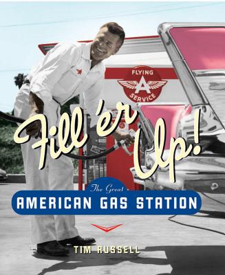 Fill'er Up!: The Great American Gas Station - Russell, Tim