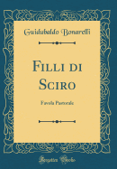 Filli Di Sciro: Favola Pastorale (Classic Reprint)