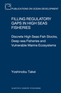 Filling Regulatory Gaps in High Seas Fisheries: Discrete High Seas Fish Stocks, Deep-Sea Fisheries and Vulnerable Marine Ecosystems