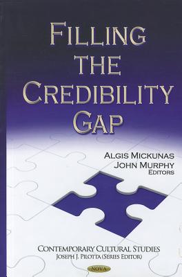 Filling the Credibility Gap - Mickunas, Algis (Editor), and Murphy, John (Editor)