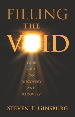 Filling the Void: Your Guide to Discovery and Recovery - Ginsburg, Steven T