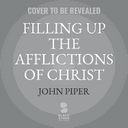Filling Up the Afflictions of Christ: The Cost of Bringing the Gospel to the Nations in the Lives of William Tyndale, John Paton, and Adoniram Judson