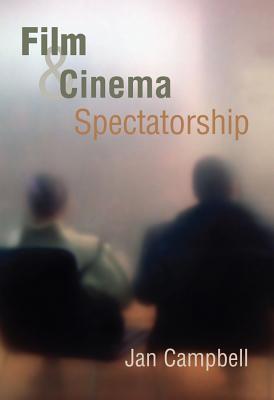 Film and Cinema Spectatorship: Melodrama and Mimesis - Campbell, Jan