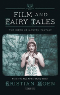 Film and Fairy Tales: The Birth of Modern Fantasy