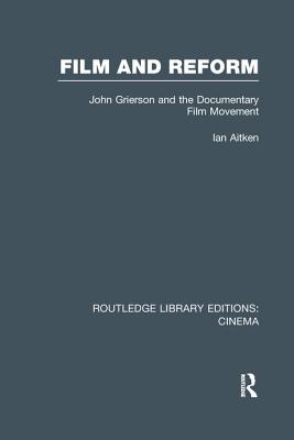 Film and Reform: John Grierson and the Documentary Film Movement - Aitken, Ian, Professor