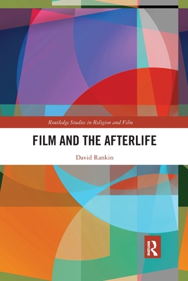 Film and the Afterlife - Rankin, David