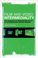 Film and Video Intermediality: The Question of Medium Specificity in Contemporary Moving Images